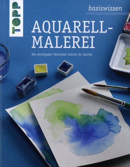 Basiswissen Aquarellmalerei - Die wichtigsten Techniken Schritt für Schritt